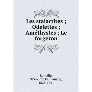   ; Le forgeron ThÃ©odore Faullain de, 1823 1891 Banville Books
