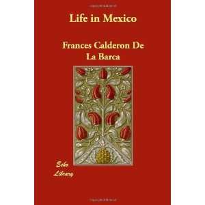  Life in Mexico [Paperback] Frances Calderón De La Barca Books