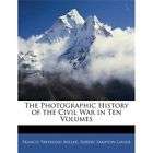 HC  PHOTOGRAPHIC HISTORY OF THE CIVIL WAR IN TEN VOLUMES   