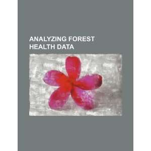   Analyzing forest health data (9781234403836) U.S. Government Books