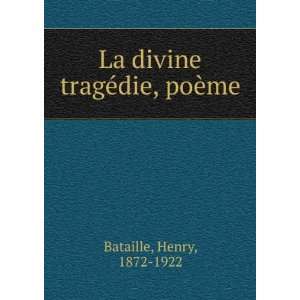  La divine tragÃ©die, poÃ¨me Henry, 1872 1922 Bataille Books