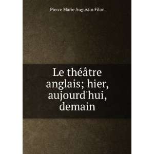   anglais; hier, aujourdhui, demain Pierre Marie Augustin Filon Books