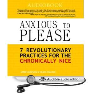 com Anxious to Please 7 Revolutionary Practices for the Chronically 