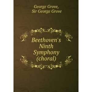  Beethovens Ninth Symphony (choral) Sir George Grove 