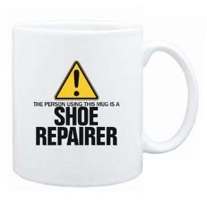  Using This Mug Is A Shoe Repairer  Mug Occupations