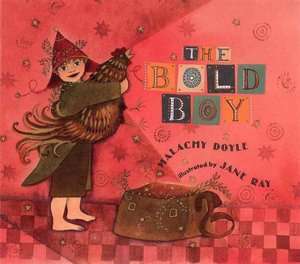   Bold Boy by MALACHY DOYLE, Candlewick Press 