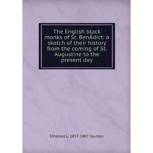  St. Augustine to the present day Ethelred L. 1857 1907 Taunton Books