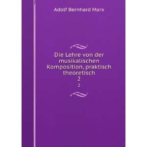   Komposition, praktisch theoretisch. 2 Adolf Bernhard Marx Books