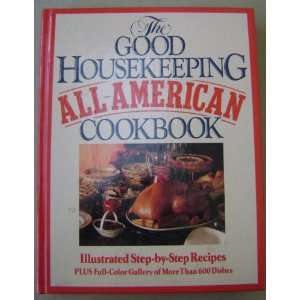  The Good Housekeeping All American Cookbook   Step by Step 