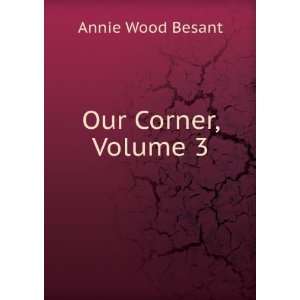  Our Corner, Volume 3 Annie Wood Besant Books