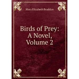    Birds of Prey A Novel, Volume 2 Mary Elizabeth Braddon Books