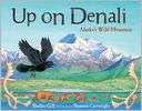 Up on Denali Alaskas Wild Shelley Gill