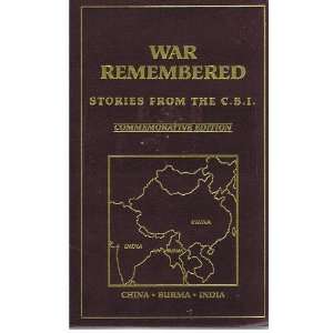 War Remembered Stories from the C. B.I. China Burma India 