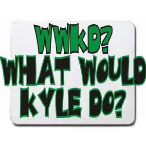  WWKD? What would Kyle do? Mousepad