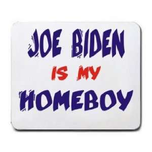  JOE BIDEN IS MY HOMEBOY Mousepad