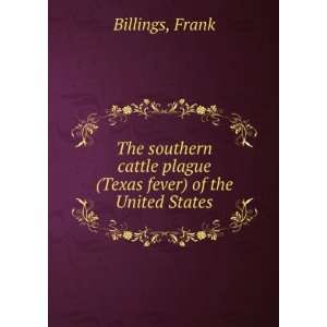   plague (Texas fever) of the United States Frank Billings Books