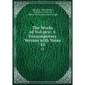  The Works of Voltaire A Contemporary Version with Notes 