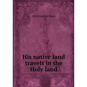   native land travels in the Holy land. Alfred Jonathan Binnie Books