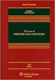 The Law of Debtors and Creditors Text, Cases, and Problems 