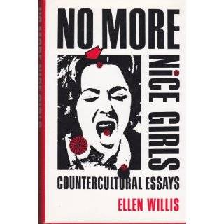 No More Nice Girls Countercultural Essays by Ellen Willis (Feb 1 
