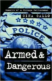 Armed and Dangerous Memoirs of a Chicago Policewoman, (0312878907 