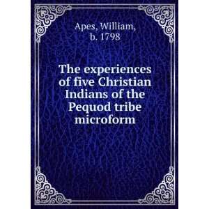   experiences of five Christian Indians of the Pequod tribe microform
