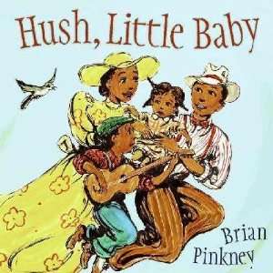    Hush, Little Baby J. Brian/ Pinkney, J. Brian (ILT) Pinkney Books