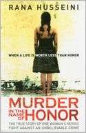 Murder in the Name of Honor The True Story of One Womans Heroic 