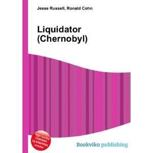  Liquidator (Chernobyl) Ronald Cohn Jesse Russell Books