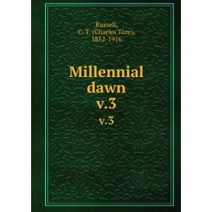   Millennial dawn. v.3 C. T. (Charles Taze), 1852 1916 Russell Books