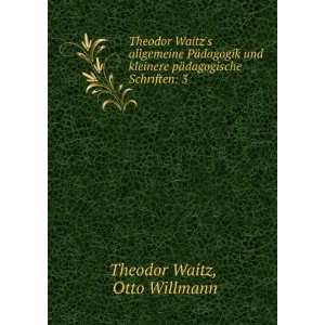   pÃ¤dagogische Schriften 3 . Otto Willmann Theodor Waitz Books