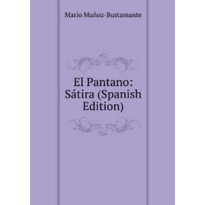   Pantano SÃ¡tira (Spanish Edition) Mario MuÃ±oz Bustamante Books