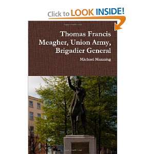  Thomas Francis Meagher, Union Army, Brigadier General 