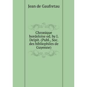  Chronique bordeloise ed. by J. Delpit. (Publ., Soc. des 