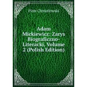  Adam Mickiewicz Zarys Biograficzno Literacki, Volume 2 
