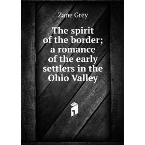   romance of the early settlers in the Ohio Valley Zane Grey Books