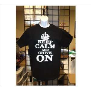 Keep Calm and Chive on Shirt V2 BLACK   Sizes Small   2X AND 3X Size 