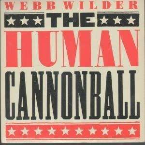  HUMAN CANNONBALL 7 INCH (7 VINYL 45) UK ISLAND 1990 WEBB 