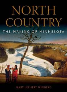   North Country The Making of Minnesota by Mary 