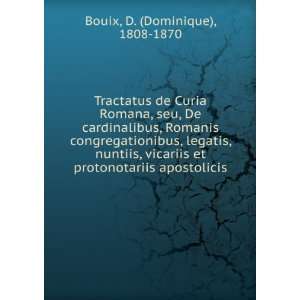   et protonotariis apostolicis D. (Dominique), 1808 1870 Bouix Books