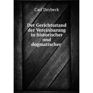   Vereinbarung in historischer und dogmatischer . Carl Deybeck Books