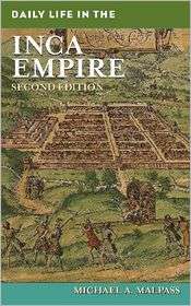 Daily Life in the Inca Empire, (0313355487), Michael A. Malpass 