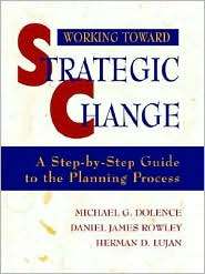 Working Toward Strategic Change A Step by Step Guide to the Planning 
