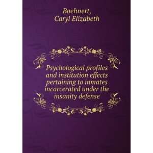   under the insanity defense Caryl Elizabeth Boehnert Books