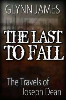 The Last to Fall (Travels of Joseph Dean #1)