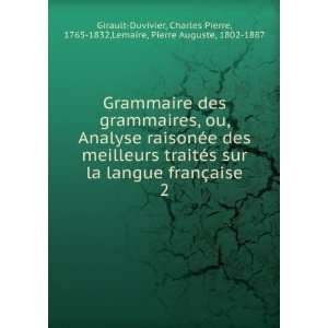   la langue franÃ§aise. 2 Charles Pierre, 1765 1832,Lemaire, Pierre