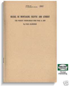 Montaigne Skeptic, Atheist, Wise Jew by Paul Eldridge (Big Blue Book 