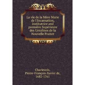   France Pierre FranÃ§ois Xavier de, 1682 1761 Charlevoix Books