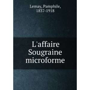  Laffaire Sougraine microforme Pamphile, 1837 1918 Lemay 