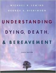 Understanding Dying, Death, and Bereavement, (0534627366), Michael R 